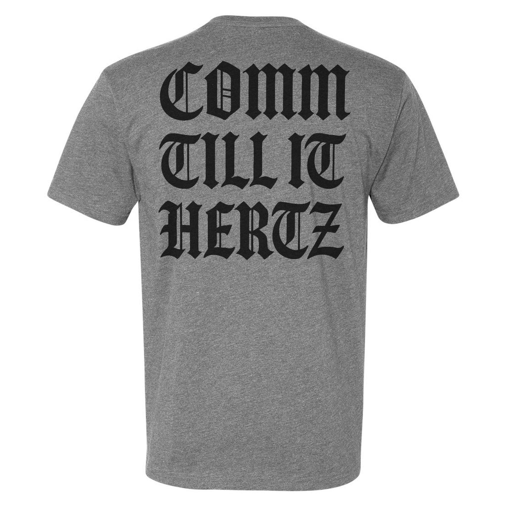 Comm Till it Hertz Tee