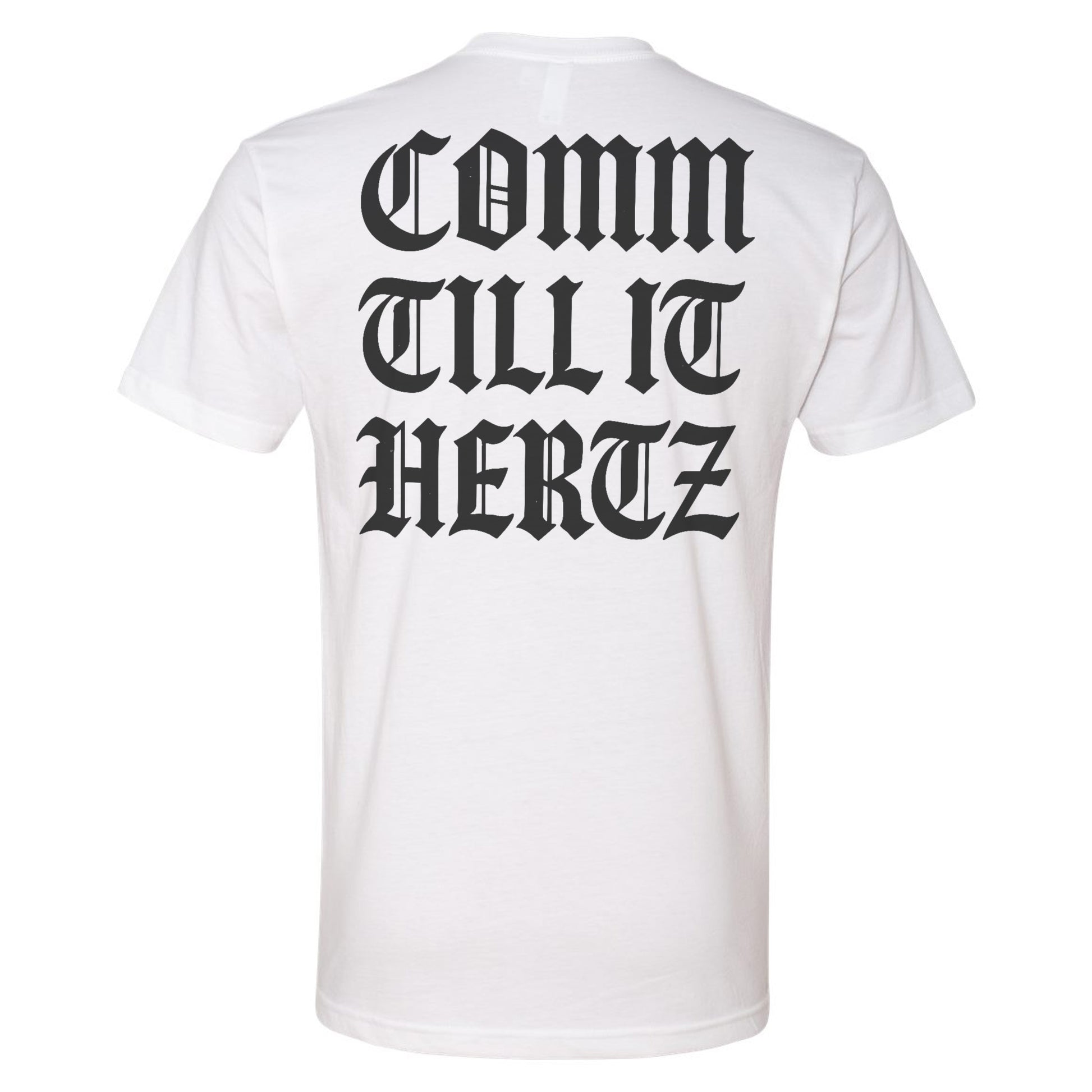 Comm Till it Hertz Tee